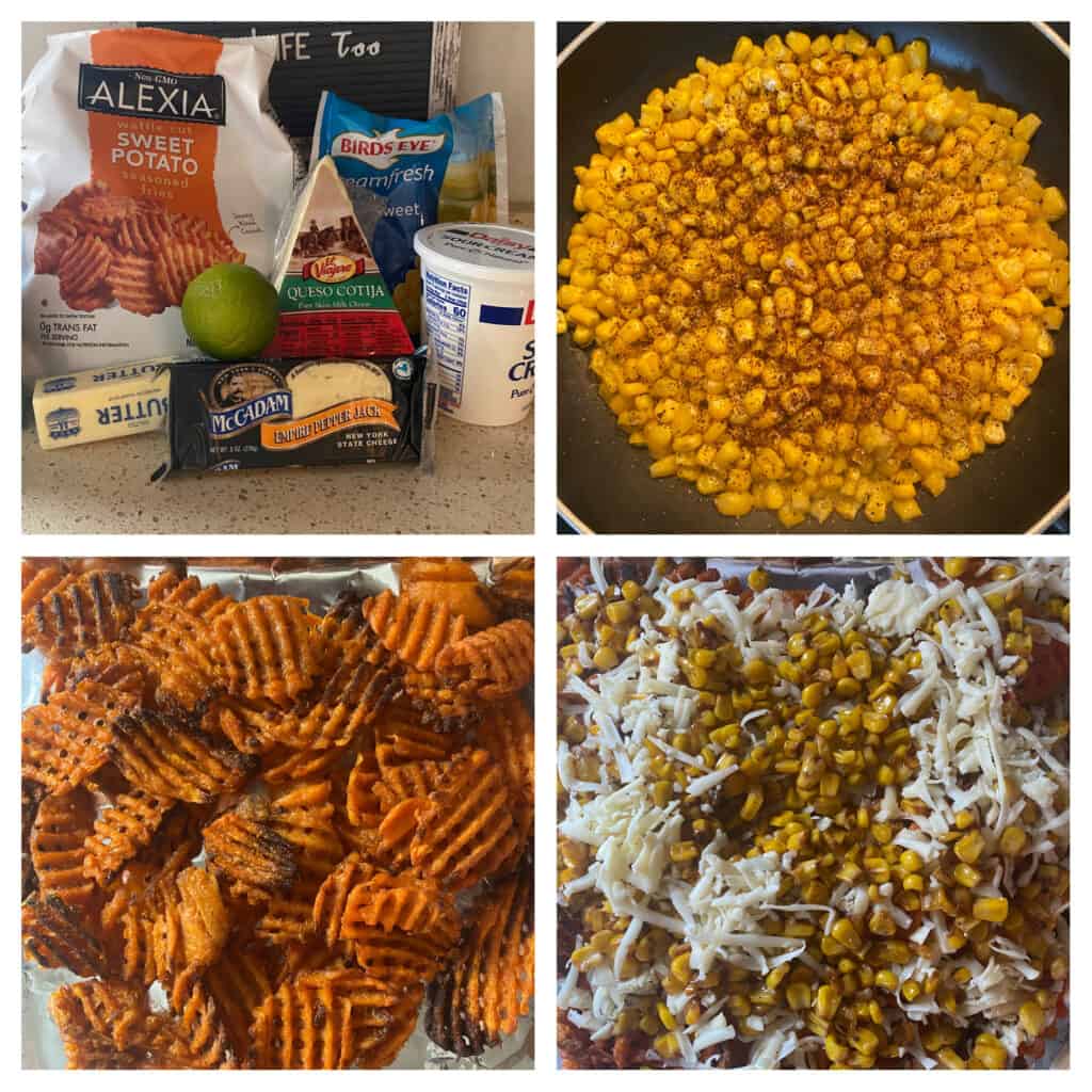 4 photo collage.
Upper left showing the ingredients on the counter: bag of waffle fries, butter, lime, pepper jack cheese, cotija cheese, corn, sour cream.
Upper right: pan of roasted corn.
Lower left: the baked waffle fries on a foil lined baking sheet.
Lower right: the fries topped with the corn and shredded pepper jack.